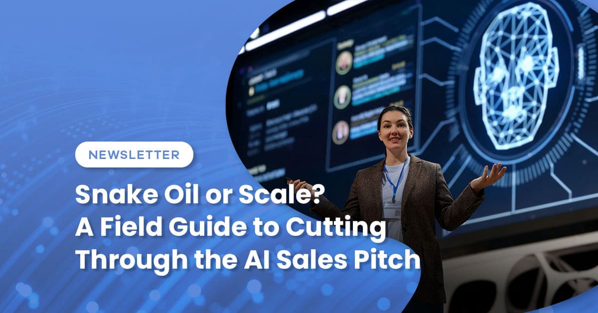 Snake Oil or Scale? A Field Guide to Cutting Through the AI Sales Pitch