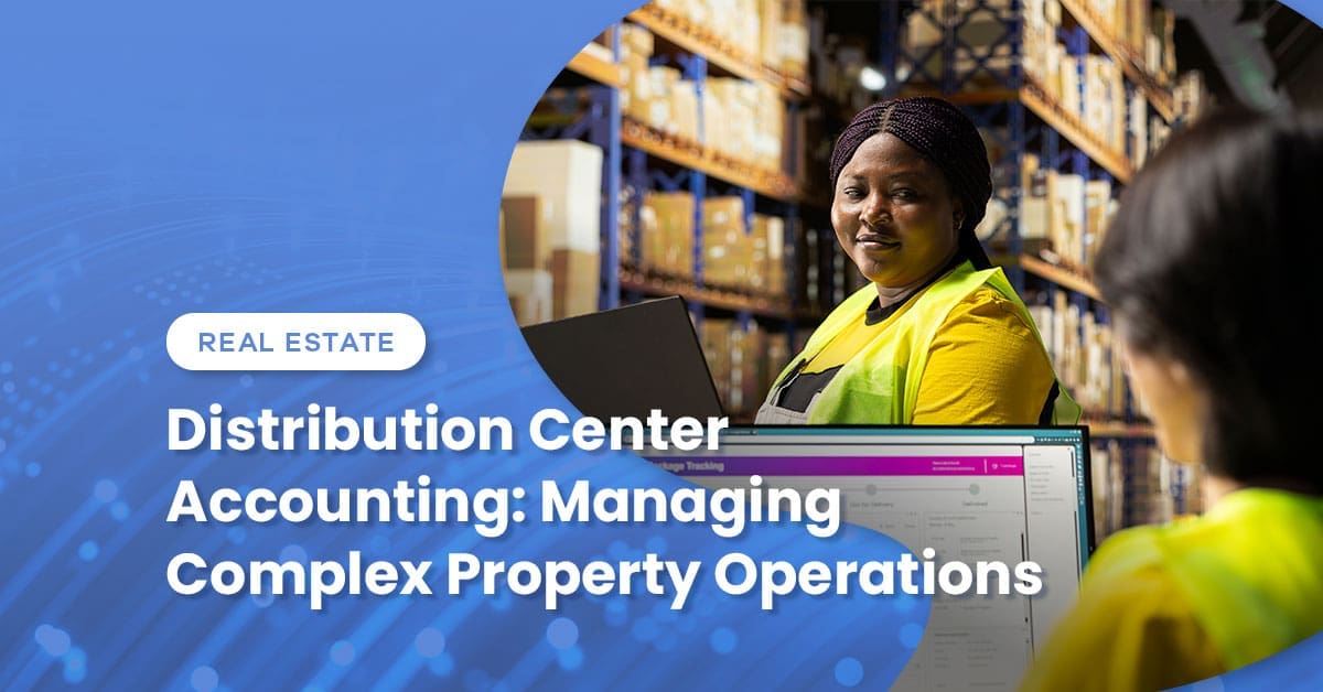 Distribution Center Accounting: Managing Complex Property Operations