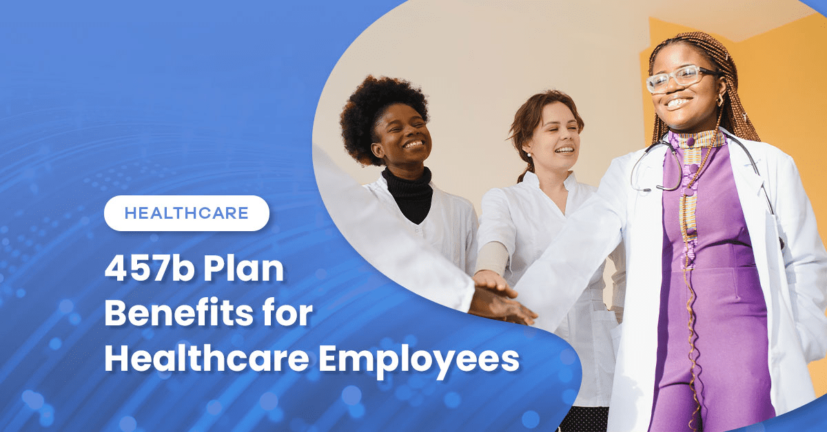 457(b) Plan Benefits for Healthcare Employees