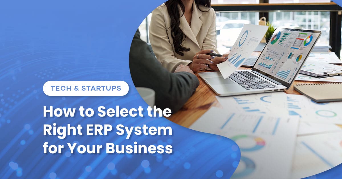 How to Select the Right ERP System for Your Business